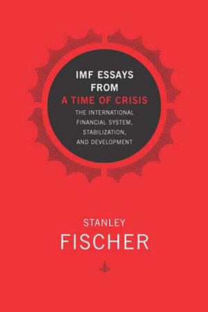 IMF Essays from a Time of Crisis by Stanley Fischer