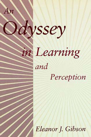 An Odyssey in Learning and Perception by Eleanor J. Gibson