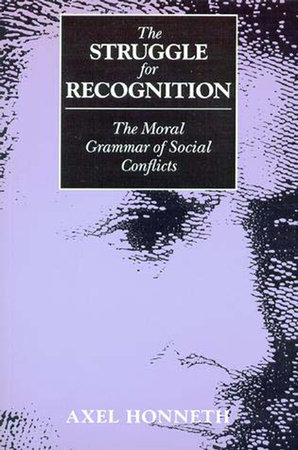 The Struggle for Recognition by Axel Honneth
