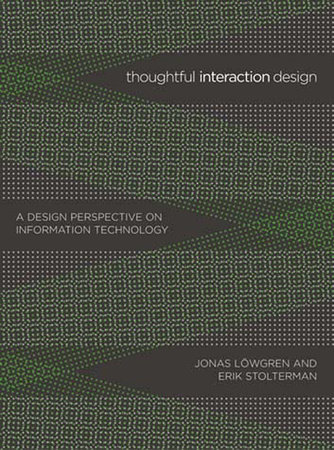 Thoughtful Interaction Design by Jonas Lowgren and Erik Stolterman