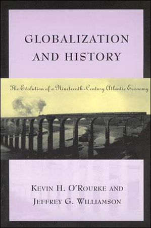 Globalization and History by Kevin H. O'Rourke and Jeffrey G. Williamson