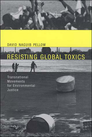 Resisting Global Toxics by David Naguib Pellow