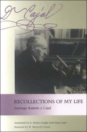 Recollections of My Life by Santiago Ramon Y Cajal