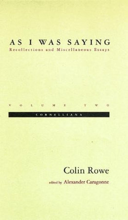 As I Was Saying, Volume 2 by Colin Rowe