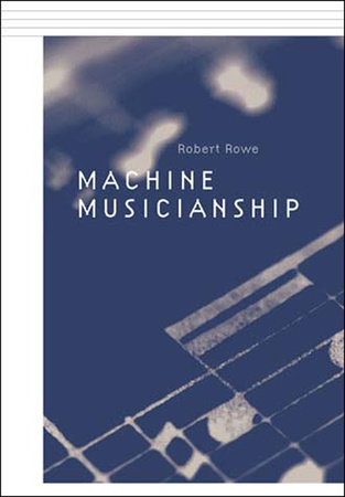 Machine Musicianship by Robert Rowe