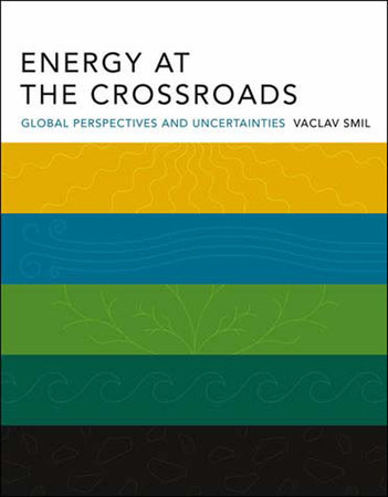 Energy at the Crossroads by Vaclav Smil