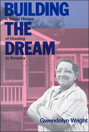 Building the Dream by Gwendolyn Wright