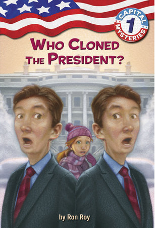 Capital Mysteries #1: Who Cloned the President? by Ron Roy; illustrated by Liza Woodruff