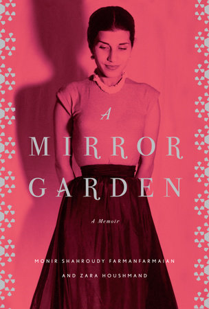 A Mirror Garden by Monir Farmanfarmaian and Zara Houshmand