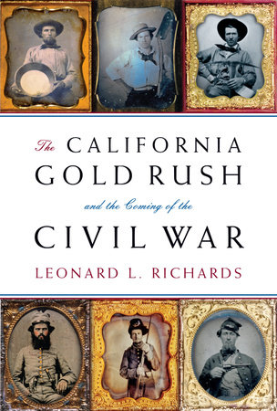 The California Gold Rush and the Coming of the Civil War by Leonard L. Richards