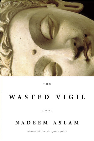 The Wasted Vigil by Nadeem Aslam