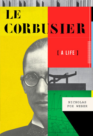 Le Corbusier by Nicholas Fox Weber