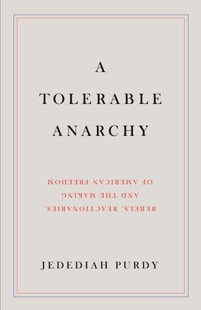 A Tolerable Anarchy by Jedediah Purdy