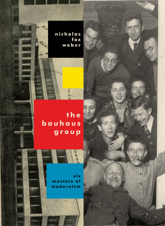 The Bauhaus Group by Nicholas Fox Weber