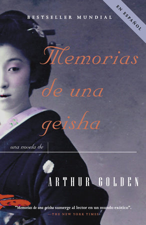 Memorias de una geisha / Memoirs of a Geisha by Arthur Golden