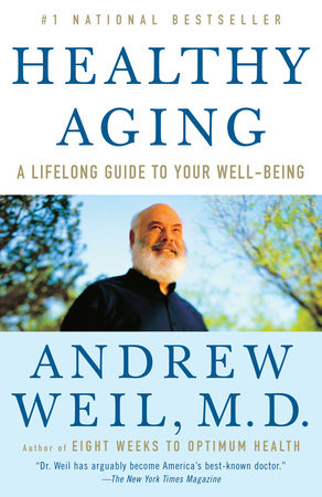 Healthy Aging by Andrew Weil, M.D.