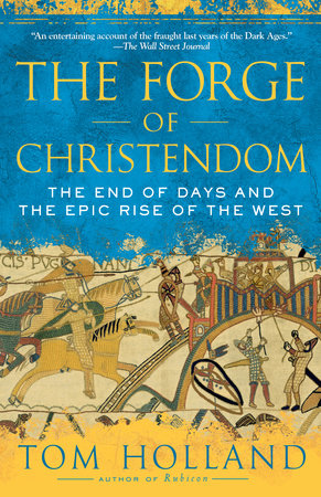 The Forge of Christendom by Tom Holland