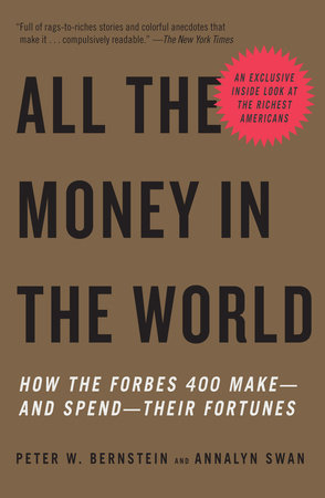All the Money in the World by Peter W. Bernstein and Annalyn Swan