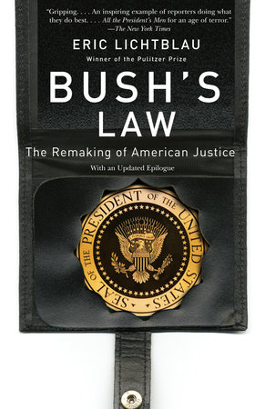 Bush's Law by Eric Lichtblau
