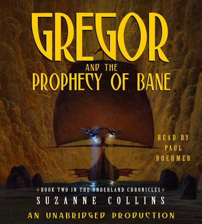 The Underland Chronicles Book Two: Gregor and the Prophecy of Bane by Suzanne Collins