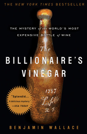 The Billionaire's Vinegar by Benjamin Wallace