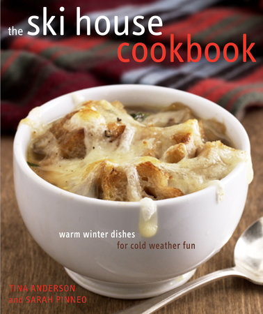 The Ski House Cookbook by Tina Anderson and Sarah Pinneo