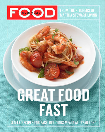 Everyday Food: Great Food Fast by Martha Stewart Living Magazine