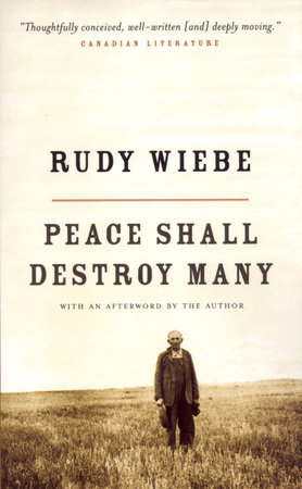 Peace Shall Destroy Many by Rudy Wiebe
