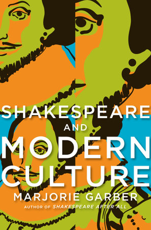 Shakespeare and Modern Culture by Marjorie Garber