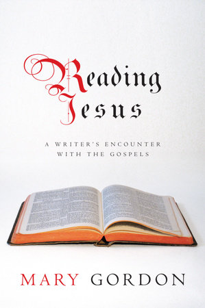 Reading Jesus by Mary Gordon