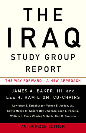 The Iraq Study Group Report by The Iraq Study Group, James A. Baker III and Lee H. Hamilton