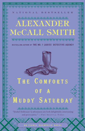 The Comforts of a Muddy Saturday by Alexander McCall Smith