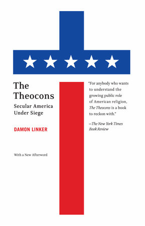 The Theocons by Damon Linker
