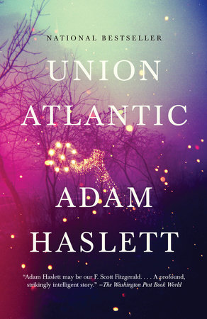 Union Atlantic by Adam Haslett