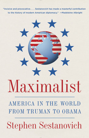 Maximalist by Stephen Sestanovich
