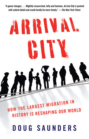 Arrival City by Doug Saunders