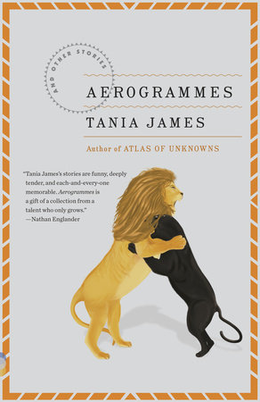 Aerogrammes by Tania James