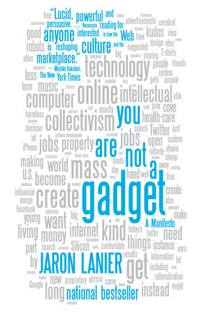 You Are Not a Gadget by Jaron Lanier