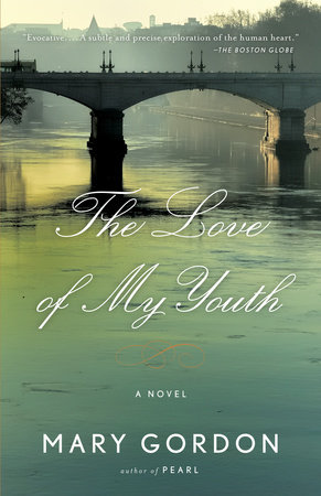 The Love of My Youth by Mary Gordon