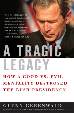 A Tragic Legacy by Glenn Greenwald