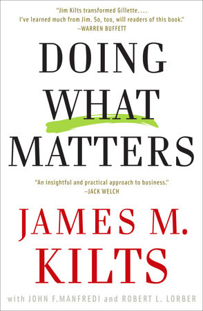 Doing What Matters by James M. Kilts, John F. Manfredi and Robert L. Lorber