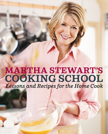 Martha Stewart's Cooking School by Martha Stewart