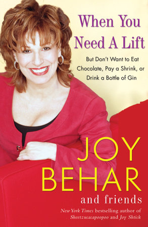 When You Need a Lift by Joy Behar