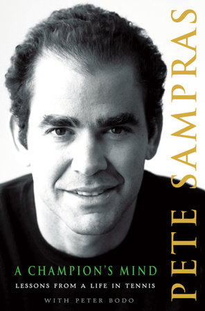 A Champion's Mind by Pete Sampras and Peter Bodo