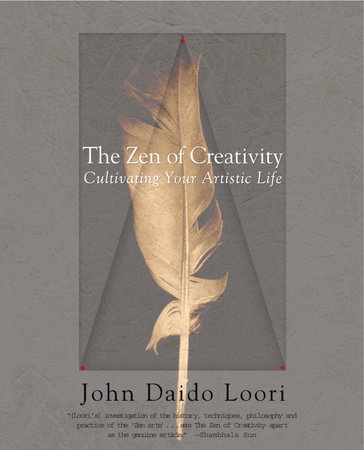 The Zen of Creativity by John Daido Loori