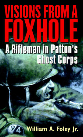 Visions From a Foxhole by William Foley