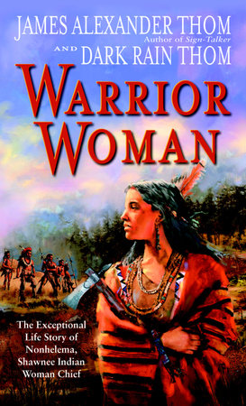 Warrior Woman by James Alexander Thom and Dark Rain Thom