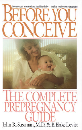 Before You Conceive by John R. Sussman and B. Blake Levitt
