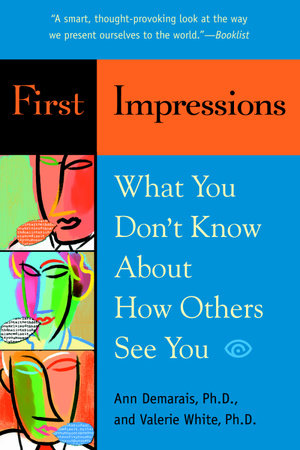 First Impressions by Ann Demarais, Ph.D. and Valerie White, Ph.D.