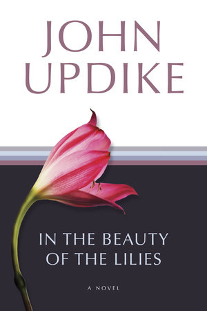 In the Beauty of the Lilies by John Updike